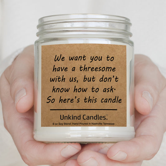 Want to Have a Threesome, Soy Candle - Inappropriate home decor, birthday gift, gift for friend, Partner, Kinky, Sexy, BDSM, Non-Monogamous