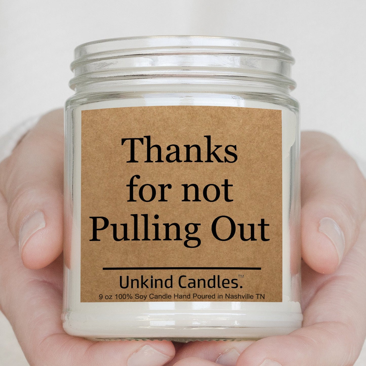 Thanks for Not Pulling Out, funny, Soy Candle - Adult Gift Inappropriate, gag, Babby Daddy, Fathers Day, Birthday, gift for husband, him.