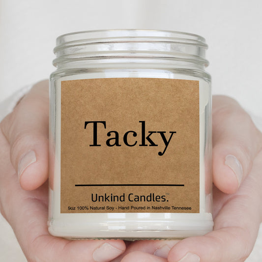 Tacky, Soy Candle. Funny Gift, Gag Gift, White Elephant. inappropriate home decor