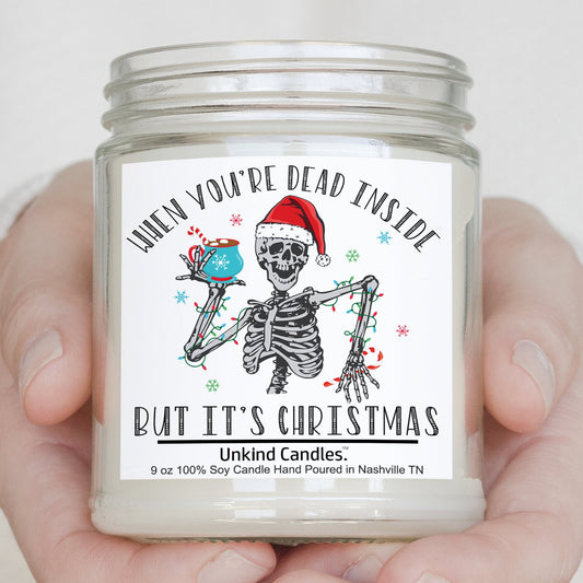 When its Christmas but you're dead inside, Funny handmade Soy Candle.