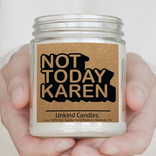 Not Today Karen, Funny Soy Candle. Gag Gift, Good vibes only, Zen, Namaste, Joke, Humor White Elephant, Coworker gift office, cubicle retail