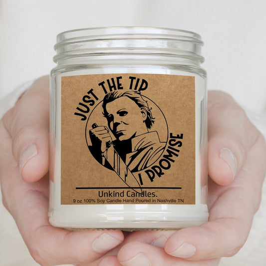 Michael Meyers, Just the Tip, Adult humor candle, Serial Killer, Gift for, Horror fan. Joke, Quote, Home Décor, gag gift, Valentines Day