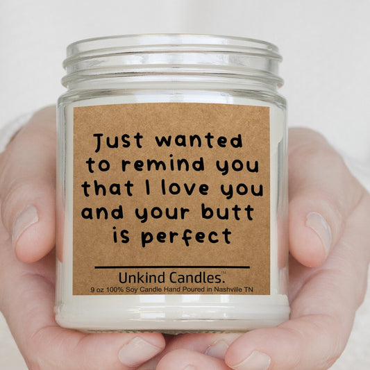 I love you and your butt is perfect. Funny valentines day Handmade candle, gift for her, gift for wife, girlfriend, buyfriend, him