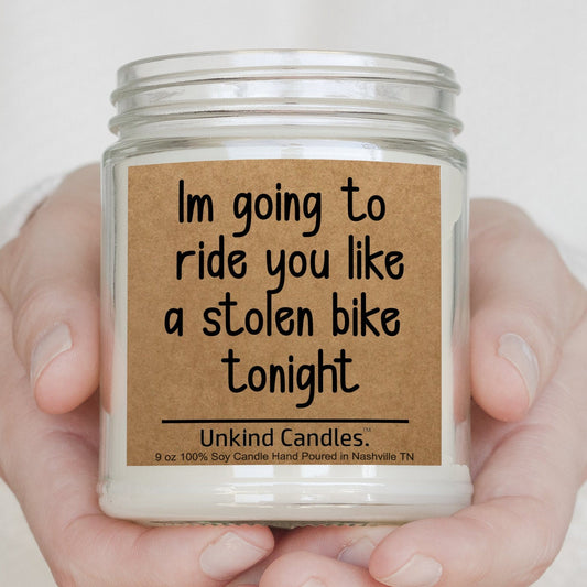 Im going to ride you like a stolen bike tonight Funny Handmade Soy Candle. Sexy valentines Day gift, Gift for him, Anniversary gift, sexy