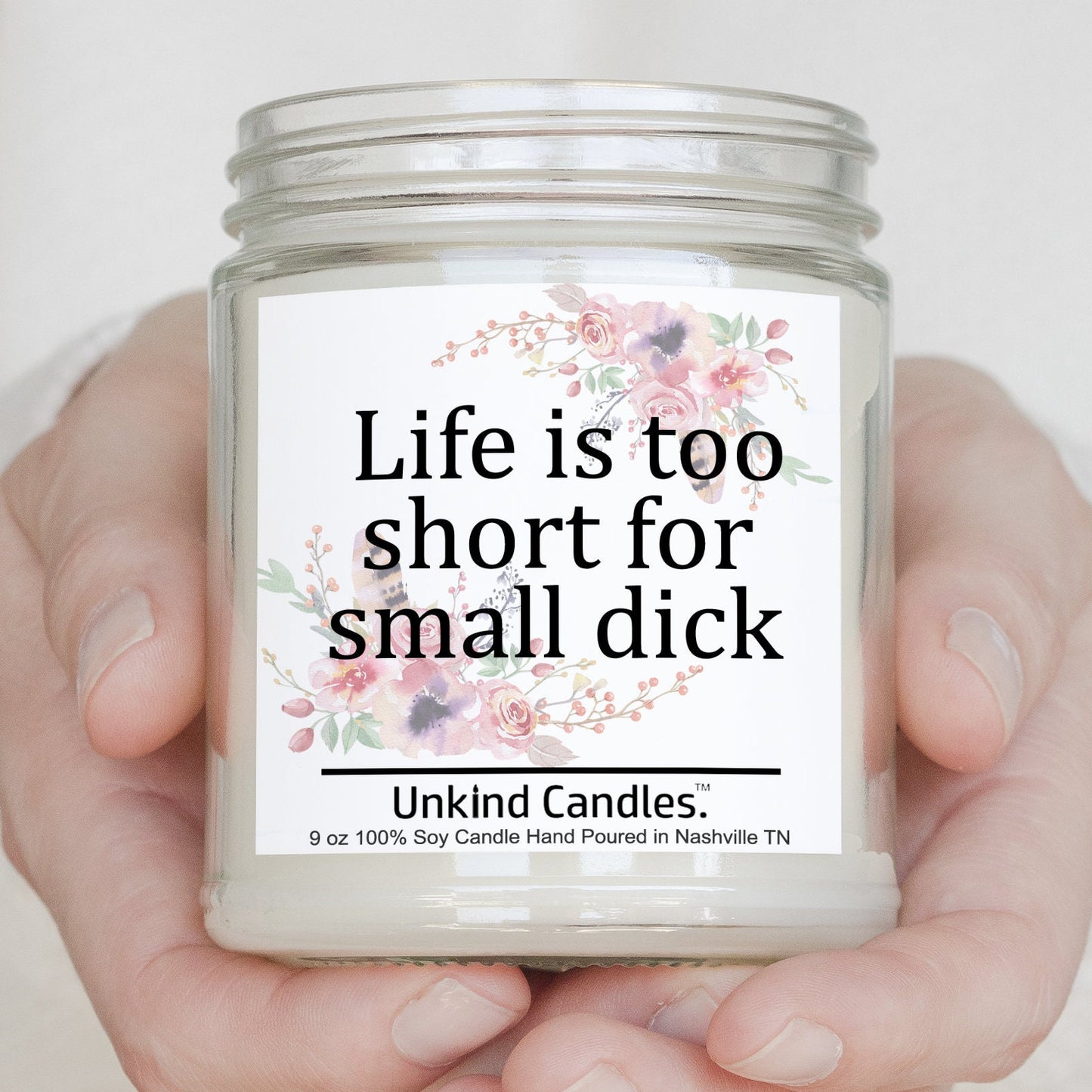 Life is too short for Small Dick, handmade soy candle. Bestfriend, Galentines day, Gift for girlfriend, funny, gag gift, friends.