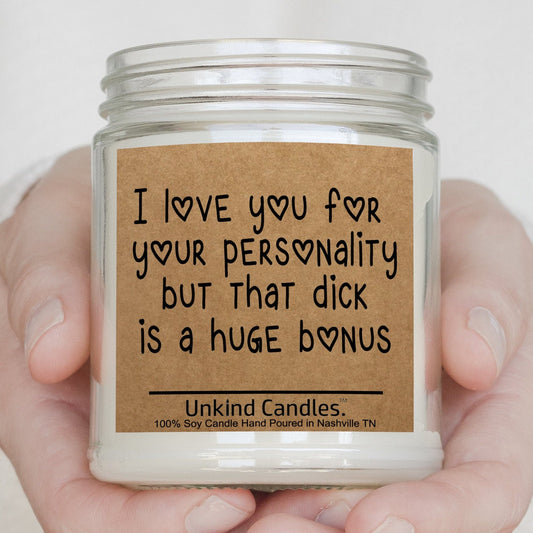 I love you for your personality but that dick is a huge bonus, Funny Handmade Soy Candle. Boyfriend  gift for him, Husband, Sexy Valentines