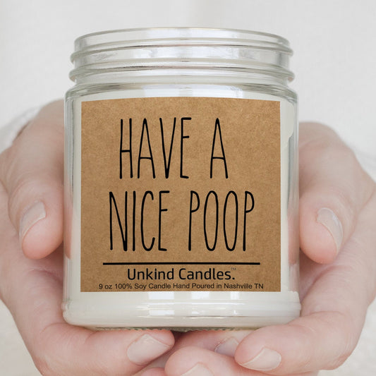 Have a Nice Poop, Funny Bathroom Soy Candle. Sarcasm, White elephant, gag gift. Housewarming, Birthday gift for wife, husband, Friend.