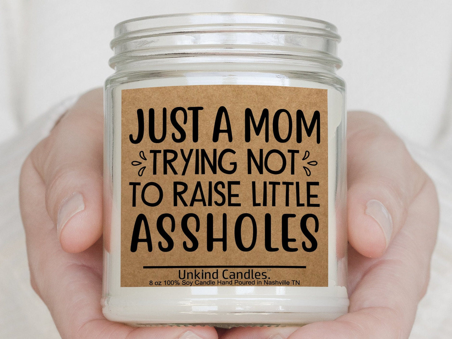 Just a Mom trying not to Raise Assholes, Funny Mothers Day Gift. Hand Poured Soy Candle. Young Mom, First Time Mom, Wife, Girlfriend