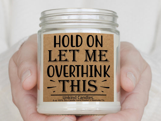 Let Me Overthink This, Funny Mothers Day Gift. Hand Poured Soy Candle. Young Mom, First Time Mom, Wife, Girlfriend