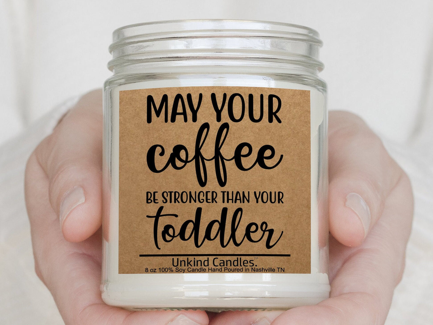 May your Coffee Be Stronger than your Toddler, Funny Mothers Day Gift. Hand Poured Soy Candle. Young Mom, First Time Mom, Wife, Girlfriend