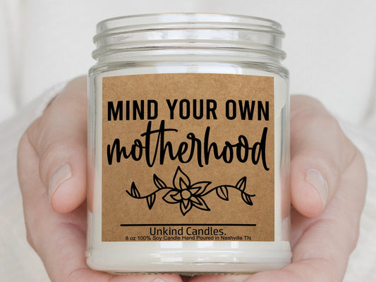 Mind your own Motherhood, Funny Mothers Day Gift. Hand Poured Soy Candle. Young Mom, First Time Mom, Wife, Girlfriend