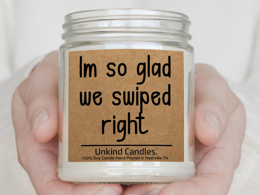 I'm so glad we swiped right. Tinder, Bumble, Hinge, Online dating, anniversary. Handmade soy candle gift. Long Distance, Gift for him her.