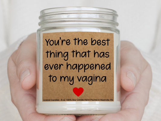 Youre the best thing to happen to my vagina, Funny Handmade Soy Candle. Sexy valentines Day gift, Gift for him, Anniversary gift, sexy