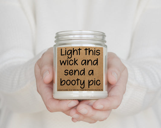 Light this Wick and send a booty pic, Funny Handmade Soy Candle. Perfect Long Distance Relationship gift for him. Boyfriend gift.